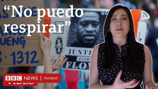 Muerte de George Floyd: 4 preguntas para entender el caso que desató una ola de protestas en Estados Unidos