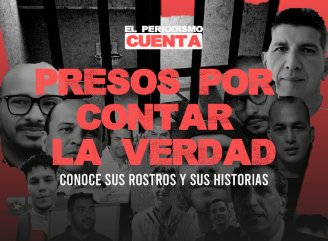 Presos por contar la verdad: los rostros e historias de los periodistas encarcelados