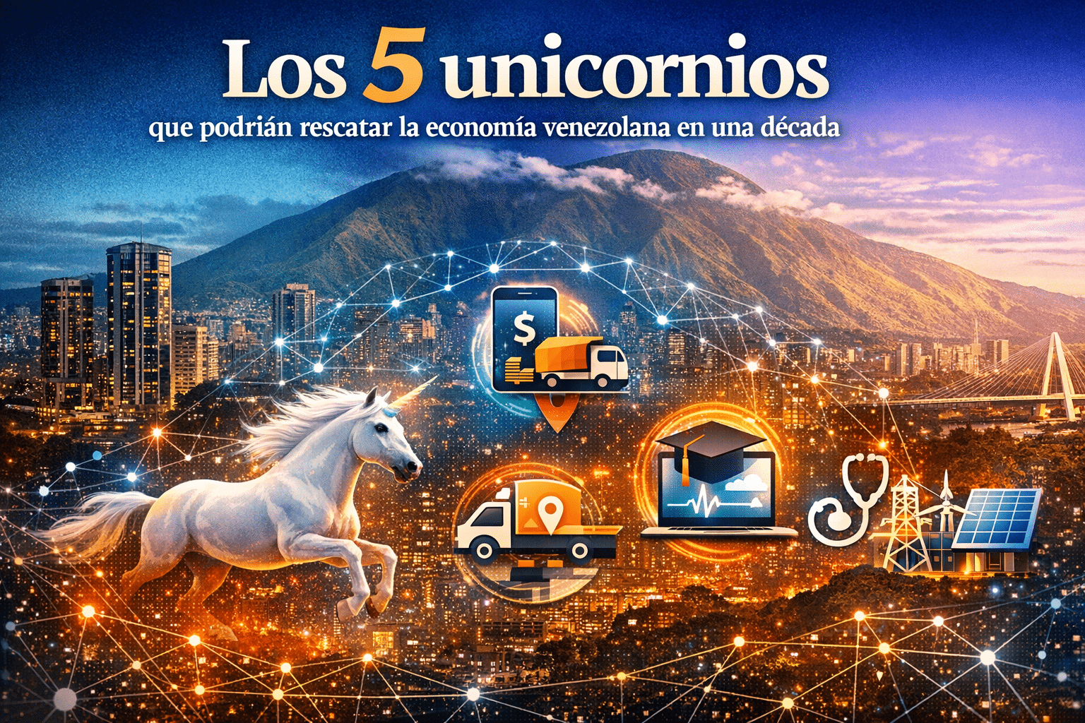Los 5 unicornios que podrían rescatar la economía venezolana en una década