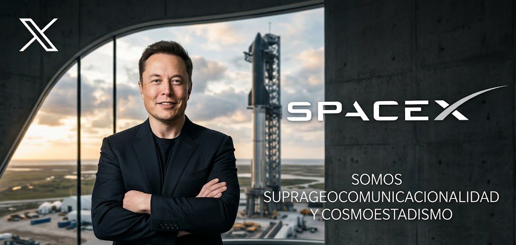 Space X: la plataforma de la suprageocomunicacionalidad y cosmoestadismo